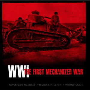 WWI THE FIRST MECHANIZED WAR