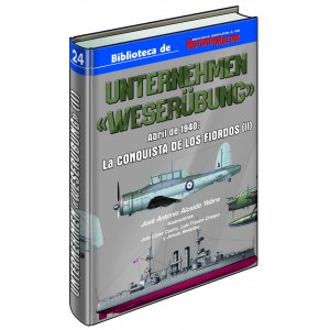 Unternehmen «Weserübung» Abril de 1940: La conquista de los Fiordos Vol. II