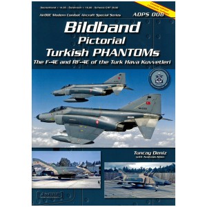 Bildband Pictorial Turkish Phantoms The F-4E and RF-4E of the Turk Hava Kuvvetleri