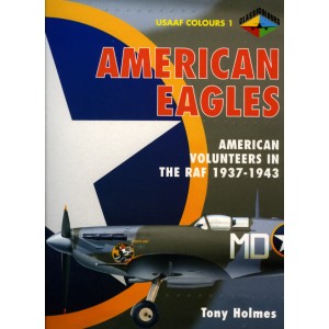 AMERICAN EAGLES. American Volunteers in the RAF 1937-1943