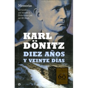 KARL DÖNITZ. Diez años y veinte días